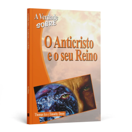 A Verdade Sobre o Anticristo e o Seu Reino