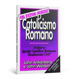Os Fatos Sobre o Catolicismo Romano