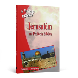 A Verdade Sobre Jerusal�m na Profecia B�blica