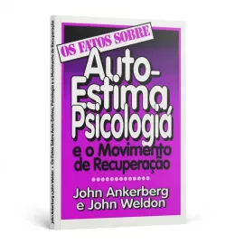 Os Fatos Sobre Auto-Estima, Psicologia e o Movimento de Recuperação