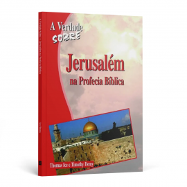 A Verdade Sobre Jerusalém na Profecia Bíblica