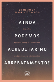 AINDA PODEMOS ACREDITAR NO ARREBATAMENTO?