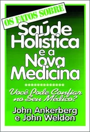 Os Fatos Sobre Sa�de Hol�stica e a Nova Medicina