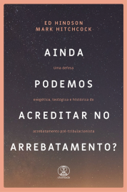 AINDA PODEMOS ACREDITAR NO ARREBATAMENTO?